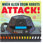 When Alien Drum Robots Attack